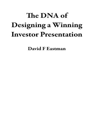 cover image of The DNA of Designing a Winning Investor Presentation